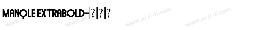 Manqle ExtraBold字体转换 Manqle ExtraBold字体转换